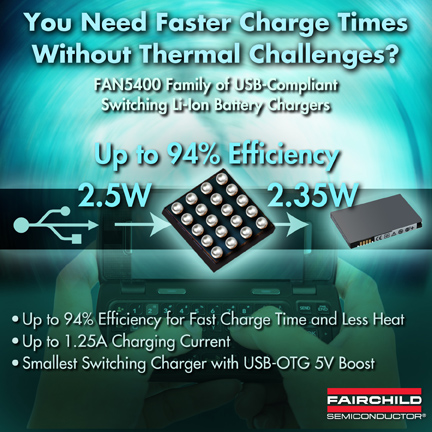 Fairchilds USB-Compliant Li-Ion Battery Switching Charger Shortens Charge Time and Reduces Heat