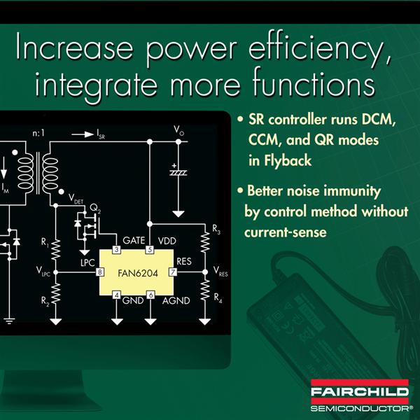 Fairchilds Synchronous Rectification Controller Compatible to Flyback and Forward Topologies; Multiple Operating Modes