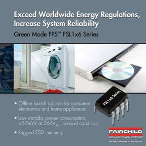 Fairchild Semiconductors Power Switch (FPS) Technology Exceeds Energy Star Requirements for Consumer and Home Appliance Applications