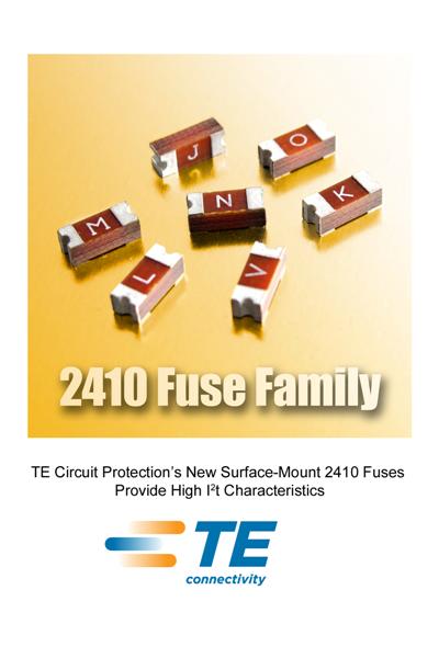 TE Circuit Protections New Surface-Mount 2410 Fuses Provide High It Characteristics