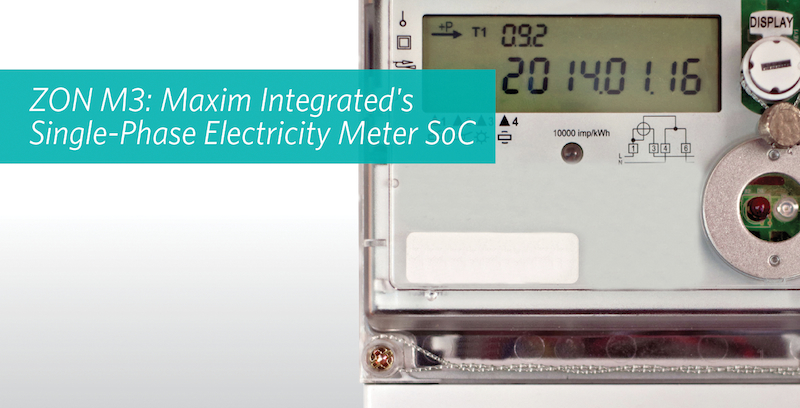 Maxim Integrated’s ZON M3 single-phase energy-meter SoC enables ±0.1% accuracy over 5000:1 dynamic range