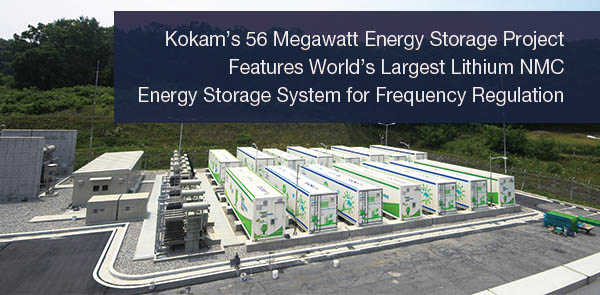Kokam’s 56MW project has the largest Lithium NMC energy storage system for frequency regulation
