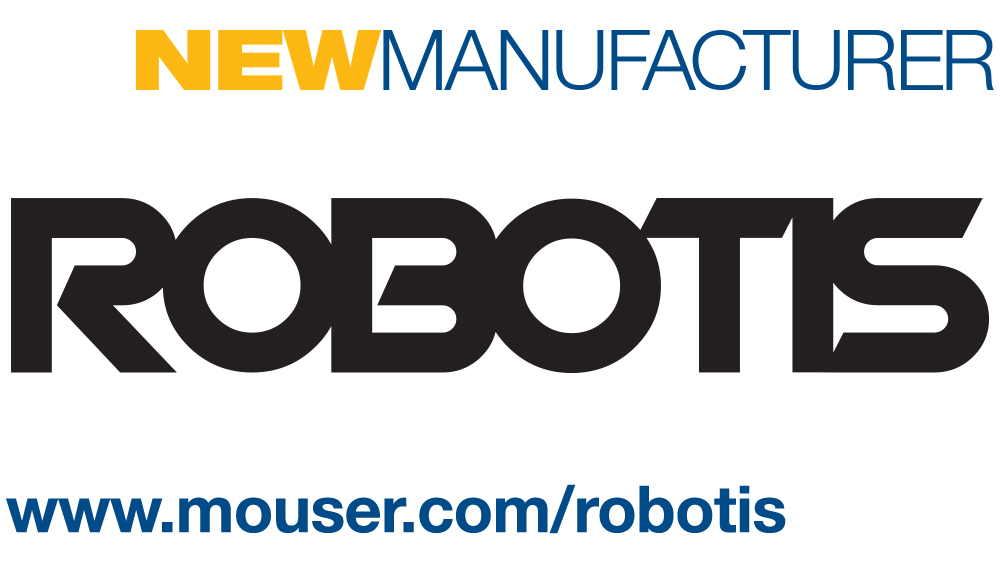 Mouser Signs Global Agreement with ROBOTIS to Distribute OpenCM and DYNAMIXEL Solutions for Robotics