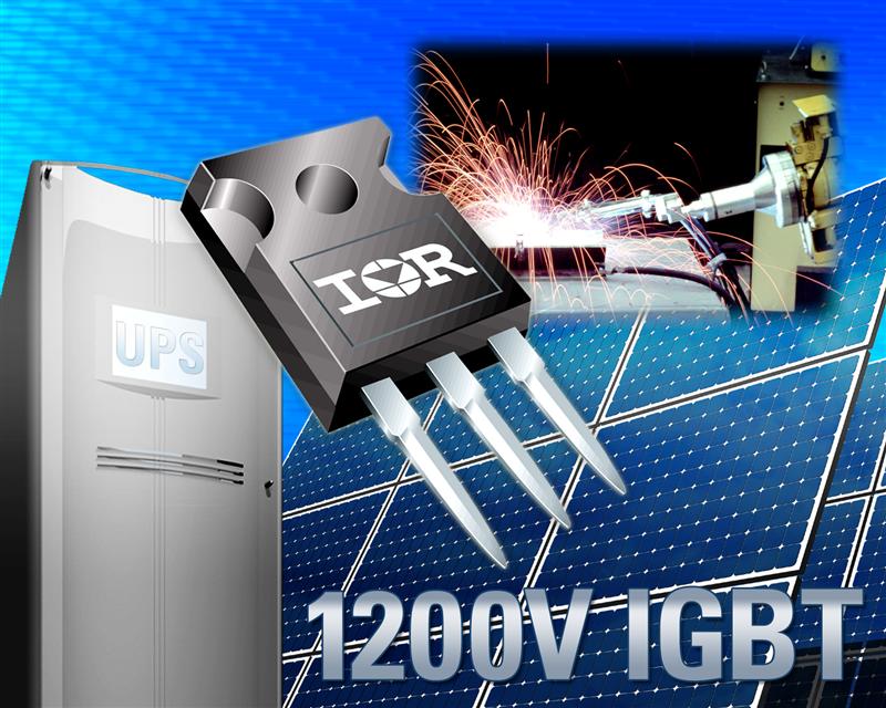 IRs Reliable, Ultra-fast 1200 V IGBTs Significantly Reduce Switching and Conduction Losses to Deliver Higher Overall System Efficiency