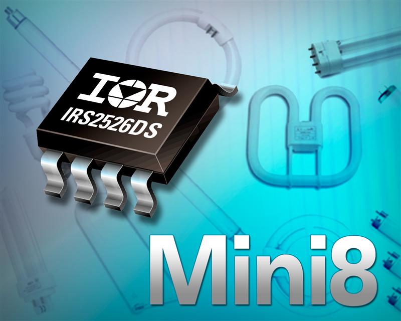 IRs IRS2526DS Mini8 Ballast Control IC Reduces Component Count, Simplifies Circuit Design and Increases Efficiency in Lighting Applications