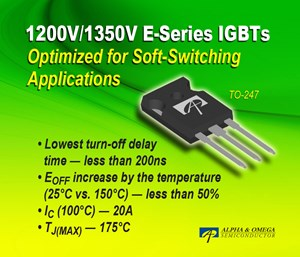 Alpha and Omega Semi's 1200V/1350V E-series IGBTs target soft-switching apps