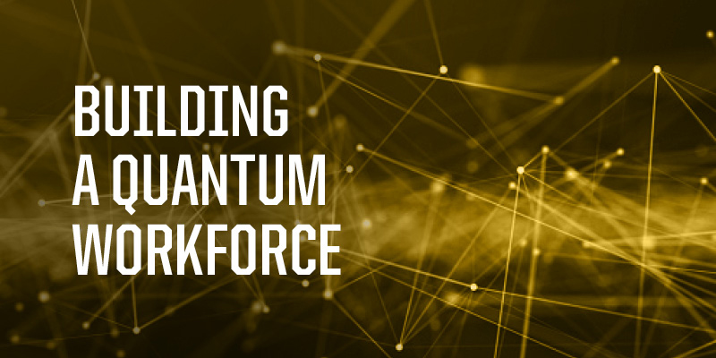 Building the Workforce for the Quantum Age
