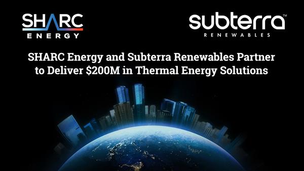 SHARC Energy and Subterra Renewables Partner to Deliver $200M in Thermal Energy Solutions