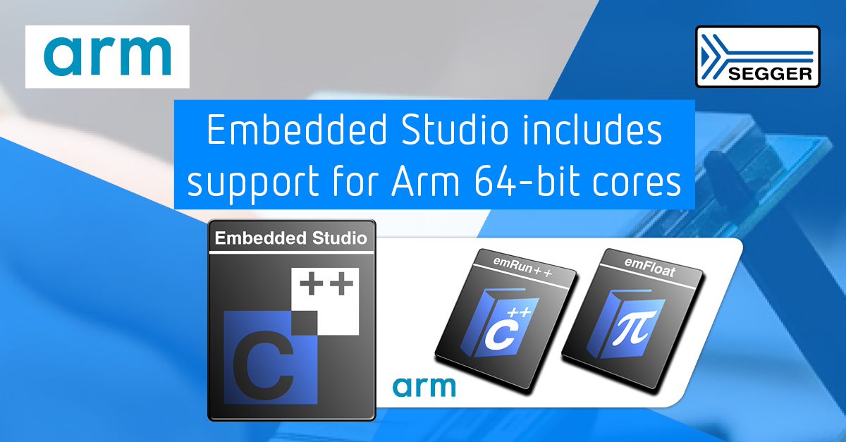 SEGGER Adds 64-bit Support to Embedded Studio for Arm Cores