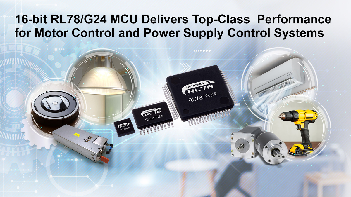 16-bit RL78/G24 MCU Delivers Top-Class Performance for Motor Control and Power Supply Control Systems
