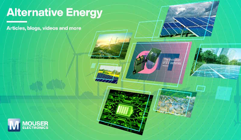 ­Mouser Electronics Launches Alternative Energy Resource Hub