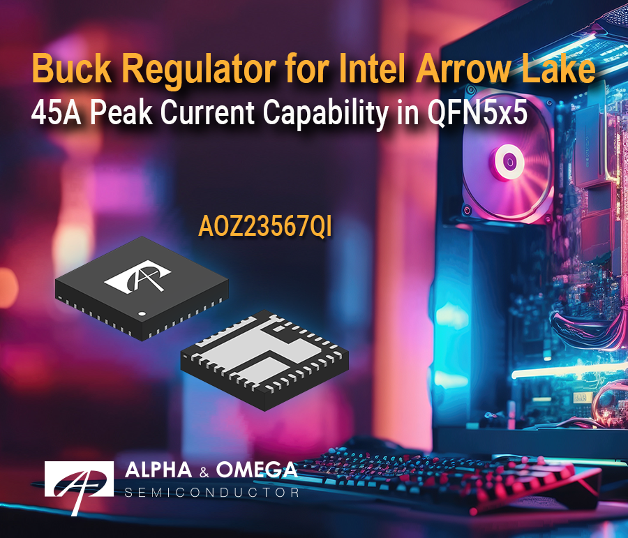 Alpha and Omega Semiconductor Announces Application-Specific EZBuck Regulator Designed to Power Intel Arrow Lake Platform